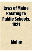 Laws of Maine Relating to Public Schools, 1921