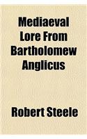 Mediaeval Lore from Bartholomew Anglicus: (English)