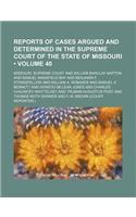 Reports of Cases Argued and Determined in the Supreme Court of the State of Missouri (Volume 40): (English)