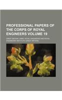 Professional Papers of the Corps of Royal Engineers Volume 19: (English)