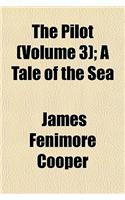 The Pilot (Volume 3); A Tale of the Sea