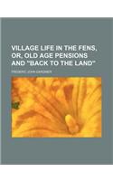 Village Life in the Fens, Or, Old Age Pensions and 