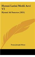Hymni Latini Medii Aevi V3: Hymni Ad Sanctos (1855)(Latin)