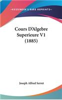 Cours D'Algebre Superieure V1 (1885)