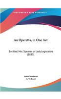 An Operetta, in One Act