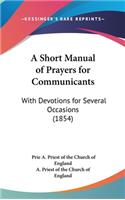 A Short Manual of Prayers for Communicants