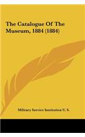 The Catalogue of the Museum, 1884 (1884)