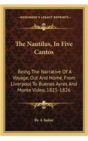 The Nautilus, In Five Cantos: Being The Narrative Of A Voyage, Out And Home, From Liverpool To Buenos Ayres And Monte Video, 1825-1826(English)