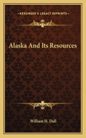 Alaska And Its Resources
