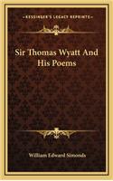 Sir Thomas Wyatt and His Poems