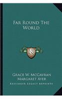 Far Round The World