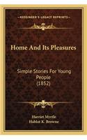 Home And Its Pleasures: Simple Stories For Young People (1852)