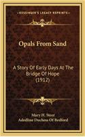 Opals From Sand: A Story Of Early Days At The Bridge Of Hope (1912)(English)