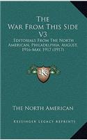 The War from This Side V3: Editorials from the North American, Philadelphia, August, 1916-May, 1917 (1917)