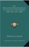 Die Religionsverhandlungen Zu Hagenau Und Worms, 1540 Und 1541 (1889)
