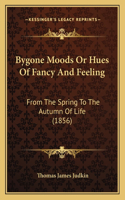 Bygone Moods Or Hues Of Fancy And Feeling
