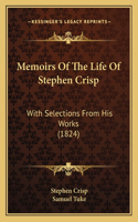 Memoirs Of The Life Of Stephen Crisp