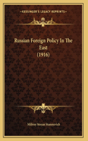 Russian Foreign Policy In The East (1916)
