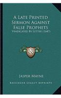 A Late Printed Sermon Against False Prophets: Vindicated By Letter (1647)(English)