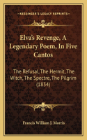 Elva's Revenge, A Legendary Poem, In Five Cantos