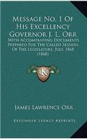 Message No. 1 Of His Excellency Governor J. L. Orr: With Accompanying Documents Prepared For The Called Session Of The Legislature, July, 1868 (1868)