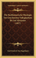Nachhomerische Theologie Des Griechischen Volksglaubens Bis Auf Alexander (1857)