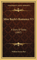 Miss Bayle's Romance V3: A Story Of Today (1887)