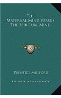The Maternal Mind Versus The Spiritual Mind