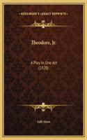 Theodore, Jr.