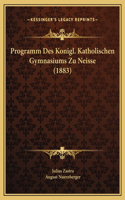 Programm Des Konigl. Katholischen Gymnasiums Zu Neisse (1883)