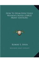 How to Speak Effectively Without Notes