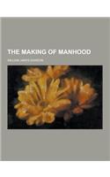 The Making of Manhood