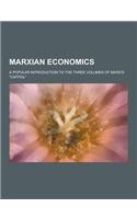 Marxian Economics; A Popular Introduction to the Three Volumes of Marx's Capital