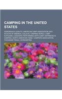 Camping in the United States: Adirondack Lean-To, American Camp Association, Boy Scouts of America, Calleva, Camping World, Camp Kupugani, Cazadero