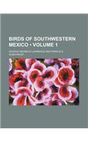 Birds of Southwestern Mexico (Volume 1)