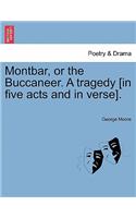 Montbar, or the Buccaneer. a Tragedy [In Five Acts and in Verse].