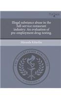 Illegal Substance Abuse in the Full-Service Restaurant Industry: An Evaluation of Pre-Employment Drug-Testing