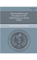Bioremediation and Biocatalysis with Polaromonas Sp