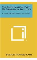 Mathematical Part of Elementary Statistics: A Textbook for College Students