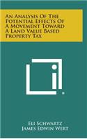 An Analysis of the Potential Effects of a Movement Toward a Land Value Based Property Tax