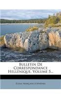 Bulletin de Correspondance Hellenique, Volume 5...