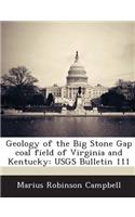 Geology of the Big Stone Gap Coal Field of Virginia and Kentucky