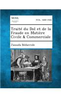 Traite Du Dol Et de La Fraude En Matiere Civile & Commerciale