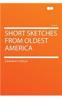 Short Sketches from Oldest America