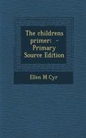 The Childrens Primer; - Primary Source Edition