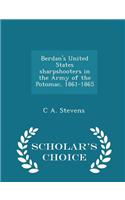 Berdan's United States Sharpshooters in the Army of the Potomac, 1861-1865 - Scholar's Choice Edition