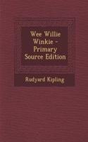 Wee Willie Winkie - Primary Source Edition