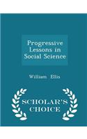 Progressive Lessons in Social Science - Scholar's Choice Edition