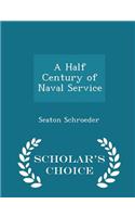 A Half Century of Naval Service - Scholar's Choice Edition