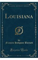 Louisiana (Classic Reprint)